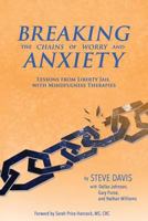 Breaking the Chains of Worry and Anxiety: Lessons from Liberty Jail and Mindfulness Therapies 1530952247 Book Cover