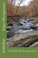 Anger Management: A Biblical Perspective 1721629599 Book Cover