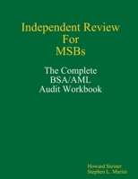 Independent Review for MSBs - The Complete BSA/AML Audit Workbook 0615239927 Book Cover