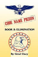 Code Name Pigeon: Book 3: Elimination 1440130744 Book Cover