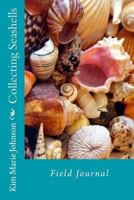 Collecting Seashells: Field Journal 1535107928 Book Cover