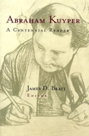 Abraham Kuyper: A Centennial Reader 0802843212 Book Cover