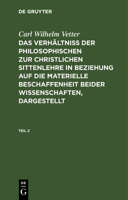 Das Verh�ltni� Der Philosophischen Zur Christlichen Sittenlehre in Beziehung Auf Die Materielle Beschaffenheit Beider Wissenschaften, Dargestellt 3111242471 Book Cover