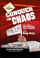 Conquer the Chaos: How to Grow a Successful Small Business Without Going Crazy 0470599324 Book Cover