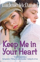 Keep Me in Your Heart: Letting Go of Lisa / Saving Jessica / Telling Christina Goodbye 0385739826 Book Cover