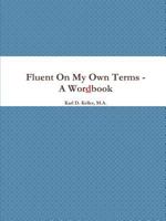 Fluent on My Own Terms - A Wordbook 1329977777 Book Cover