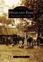 Highland Park: Settlement to the 1920s 0738551015 Book Cover