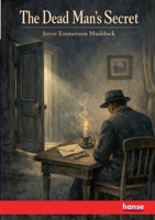 The Dead Man's Secret, or the Valley of Gold. Being a narrative of strange and wild adventure compiled and written from the papers of the late Hans Christian Feldje, Mate. 1241473560 Book Cover