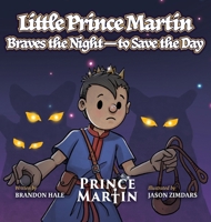 Little Prince Martin Braves the Night-to Save the Day: a Picture Book (Little Prince Martin Picture Books) B0FSC95RSZ Book Cover