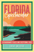 Florida Spectacular: Extraordinary Places and Exceptional Lives 081308069X Book Cover