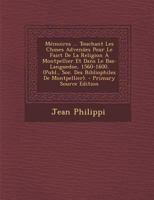 Memoires ... Touchant Les Choses Advenues Pour Le Faict de La Religion a Montpellier Et Dans Le Bas-Languedoc, 1560-1600. (Publ., Soc. Des Bibliophile 124655187X Book Cover