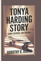 Tonya Harding Story: Glory, Betrayal, and Survival B0F19Z919P Book Cover