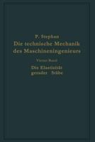 Die Technische Mechanik Des Maschineningenieurs Mit Besonderer Berucksichtigung Der Anwendungen: Vierter Band: Die Elastizitat Gerader Stabe 3662019043 Book Cover
