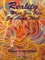 Reality Is What You Can Get Away With 1952746337 Book Cover