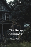 The House (HORROR) B0DQ5T59H9 Book Cover
