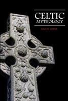 Celtic Mythology: Fascinating Myths and Legends of Gods, Goddesses, Heroes and Monster from the Ancient Irish, Welsh, Scottish and Brittany Mythology 1096735210 Book Cover