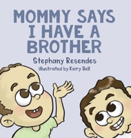 Mommy Says I Have a Brother 1771804335 Book Cover
