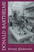 Donald Barthelme: An Exhibition 0822311526 Book Cover