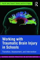 Working with Traumatic Brain Injury in Schools: Transition, Assessment, and Intervention 041564254X Book Cover