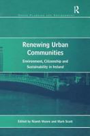 Renewing Urban Communities: Environment, Citizenship And Sustainability In Ireland (Urban Planning and Environment) 0754640833 Book Cover