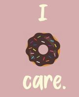 I Donut Care 1723819042 Book Cover