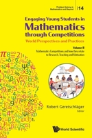 Engaging Young Students in Mathematics Through Competitions - World Perspectives and Practices: Volume II - Mathematics Competitions and How They ... (Problem Solving in Mathematics and Beyond) 9811211256 Book Cover