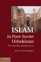 Islam in Post-Soviet Uzbekistan: The Morality of Experience 1107411629 Book Cover