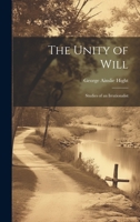 The Unity of Will: Studies of an Irrationalist 1015260187 Book Cover