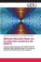 Metodo Wavelet Haar En La Solucion Numerica de EDO's 365903701X Book Cover