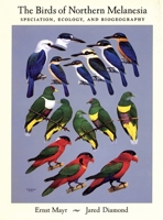 The Birds of Northern Melanesia: Speciation, Ecology and Biogeography 0195141709 Book Cover