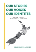 Our Stories, Our Voices, Our Identities: The New Zealand Resettlement Storybook 166410707X Book Cover