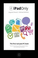 #Ipadonly. the First Real Post-PC Book: How to Use Your iPad to Work and Playand Everything in Between 1490599770 Book Cover