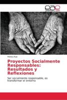 Proyectos Socialmente Responsables: Resultados y Reflexiones: Ser socialmente responsable, es transformar el entorno 6202169370 Book Cover