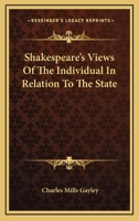 Shakespeare's Views Of The Individual In Relation To The State 1162893834 Book Cover