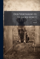 Der Verthädigte Hundes-voigt... 1247563480 Book Cover
