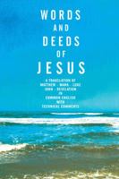 Words and Deeds of Jesus: A Translation of Matthew, Mark, Luke, John and Revelation in common English with Technical Comments. 1477273360 Book Cover