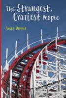 The Strangest, Craziest People 0692852999 Book Cover