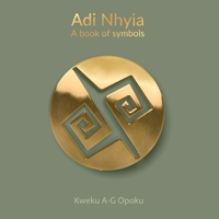 Adi Nhyia: A book of symbols 1953555845 Book Cover