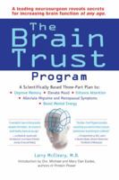 The Brain Trust Program: A Scientifically Based Three-Part Plan to Improve Memory, Elevate Mood, EnhanceAttention, Alleviate Migraine and Menopausal Symptoms, and Boost Mental