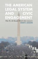 The American Legal System and Civic Engagement: Why We All Should Think Like Lawyers 1349466239 Book Cover