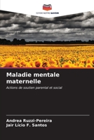Maladie mentale maternelle: Actions de soutien parental et social B0CKKKNSWY Book Cover