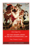 Sex and Gender Crimes in the New International Law: Past, Present, Future 9004189122 Book Cover