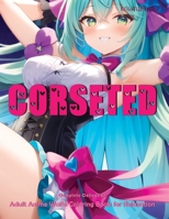 Kawaiifu – Corset – Complete Collection: Adult Anime Waifu Coloring Book for Relaxation B0C1J5P9KB Book Cover