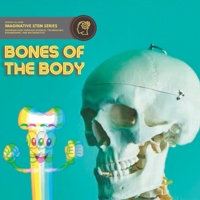The Bones Of The Body: Imaginative Stem Series - Stem Books For Kids B0BMB4VQP3 Book Cover