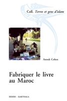 Fabriquer le livre au Maroc (Terres Et Gens d'Islam) (French Edition) 2811115870 Book Cover