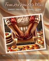 From Her Hands to Mine: SWEET TREATS AND SMALL BITES... B0G4JSBJFD Book Cover