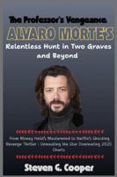The Professor’s Vengeance: Álvaro Morte’s Relentless Hunt in Two Graves and Beyond: From Money Heist’s Mastermind to Netflix’s Shocking Revenge Thriller – Unmasking the Star Dominating 2025 Charts B0G4LCZHRF Book Cover