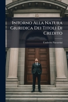 Intorno Alla Natura Giuridica Dei Titoli Di Credito (1898) 1148925171 Book Cover