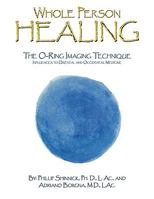Whole Person Healing: The O-Ring Imaging Technique Influences to Oriental and Occidental Medicine 1438965664 Book Cover