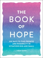 The Book of Hope: 250 Ways to Find Promise and Possibility in Situations Big and Small 150721538X Book Cover